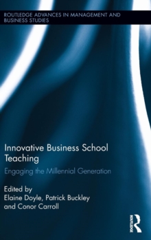 Innovative Business School Teaching : Engaging the Millennial Generation, Hardback Book Innovative Business School Teaching : Engaging the Millennial Generation, Hardback Book