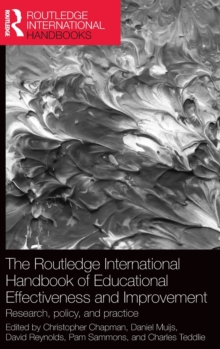 The Routledge International Handbook of Educational Effectiveness and Improvement : Research, Policy, and Practice, Hardback Book The Routledge International Handbook of Educational Effectiveness and Improvement : Research, Policy, and Practice, Hardback Book
