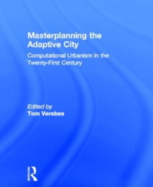 Masterplanning the Adaptive City : Computational Urbanism in the Twenty-First Century, Hardback Book Masterplanning the Adaptive City : Computational Urbanism in the Twenty-First Century, Hardback Book
