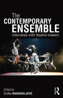 The Contemporary Ensemble : Interviews with Theatre-Makers