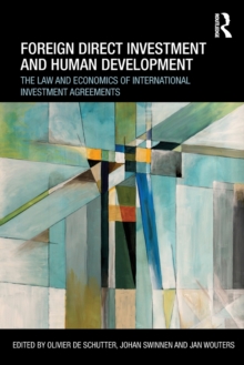 Foreign Direct Investment and Human Development : The Law and Economics of International Investment Agreements, Paperback / softback Book Foreign Direct Investment and Human Development : The Law and Economics of International Investment Agreements, Paperback / softback Book