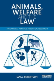 Animals, Welfare and the Law : Fundamental Principles for Critical Assessment