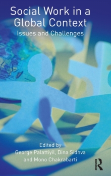 Social Work in a Global Context : Issues and Challenges, Hardback Book Social Work in a Global Context : Issues and Challenges, Hardback Book