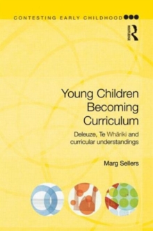 Young Children Becoming Curriculum : Deleuze, Te Whariki and curricular understandings, Paperback Book Young Children Becoming Curriculum : Deleuze, Te Whariki and curricular understandings, Paperback Book