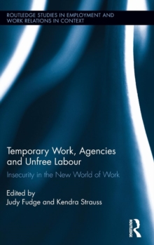 Temporary Work, Agencies and Unfree Labour : Insecurity in the New World of Work, Hardback Book Temporary Work, Agencies and Unfree Labour : Insecurity in the New World of Work, Hardback Book
