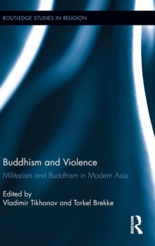 Buddhism and Violence : Militarism and Buddhism in Modern Asia, Hardback Book Buddhism and Violence : Militarism and Buddhism in Modern Asia, Hardback Book