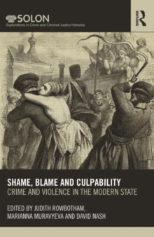 Shame, Blame, and Culpability : Crime and Violence in the Modern State, Hardback Book Shame, Blame, and Culpability : Crime and Violence in the Modern State, Hardback Book
