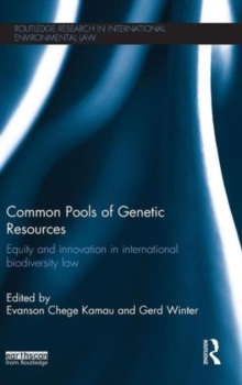 Common Pools of Genetic Resources : Equity and Innovation in International Biodiversity Law, Hardback Book Common Pools of Genetic Resources : Equity and Innovation in International Biodiversity Law, Hardback Book