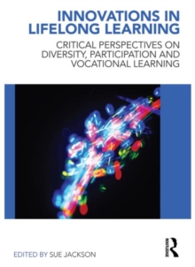 Innovations in Lifelong Learning : Critical Perspectives on Diversity, Participation and Vocational Learning