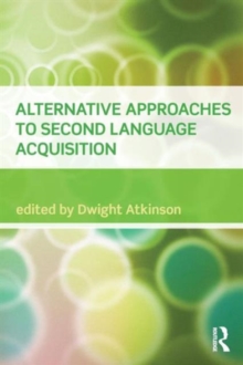 Alternative Approaches to Second Language Acquisition, Paperback / softback Book Alternative Approaches to Second Language Acquisition, Paperback / softback Book