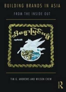 Building Brands in Asia : From the Inside Out, Paperback / softback Book Building Brands in Asia : From the Inside Out, Paperback / softback Book
