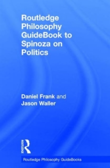 Routledge Philosophy GuideBook to Spinoza on Politics, Hardback Book Routledge Philosophy GuideBook to Spinoza on Politics, Hardback Book