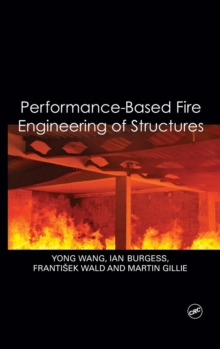 Performance-Based Fire Engineering of Structures, Hardback Book Performance-Based Fire Engineering of Structures, Hardback Book