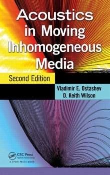 Acoustics in Moving Inhomogeneous Media, Second Edition, Hardback Book Acoustics in Moving Inhomogeneous Media, Second Edition, Hardback Book
