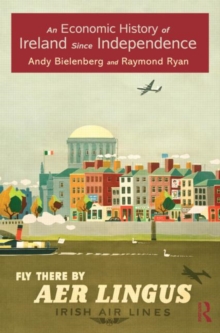 An Economic History of Ireland Since Independence, Hardback Book An Economic History of Ireland Since Independence, Hardback Book