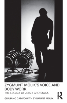 Zygmunt Molik's Voice and Body Work : The Legacy of Jerzy Grotowski, Paperback / softback Book Zygmunt Molik's Voice and Body Work : The Legacy of Jerzy Grotowski, Paperback / softback Book