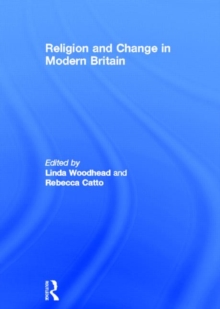 Religion and Change in Modern Britain, Hardback Book Religion and Change in Modern Britain, Hardback Book