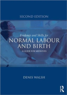 Evidence and Skills for Normal Labour and Birth : A Guide for Midwives, Paperback Book Evidence and Skills for Normal Labour and Birth : A Guide for Midwives, Paperback Book