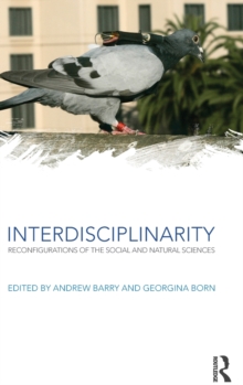 Interdisciplinarity : Reconfigurations of the Social and Natural Sciences, Hardback Book Interdisciplinarity : Reconfigurations of the Social and Natural Sciences, Hardback Book
