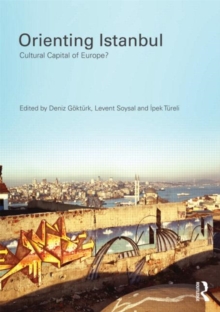 Orienting Istanbul : Cultural Capital of Europe?, Paperback Book Orienting Istanbul : Cultural Capital of Europe?, Paperback Book
