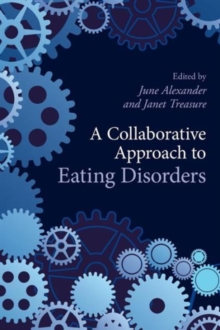 A Collaborative Approach to Eating Disorders, Paperback / softback Book A Collaborative Approach to Eating Disorders, Paperback / softback Book