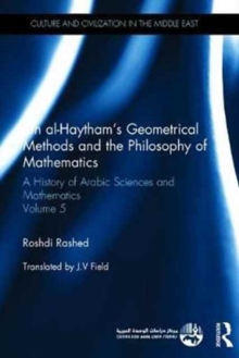 Ibn al-Haytham's Geometrical Methods and the Philosophy of Mathematics : A History of Arabic Sciences and Mathematics Volume 5, Hardback Book Ibn al-Haytham's Geometrical Methods and the Philosophy of Mathematics : A History of Arabic Sciences and Mathematics Volume 5, Hardback Book