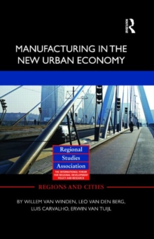 Manufacturing in the New Urban Economy, Hardback Book Manufacturing in the New Urban Economy, Hardback Book