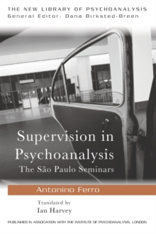 Supervision in Psychoanalysis : The Sao Paulo Seminars, Paperback / softback Book Supervision in Psychoanalysis : The Sao Paulo Seminars, Paperback / softback Book