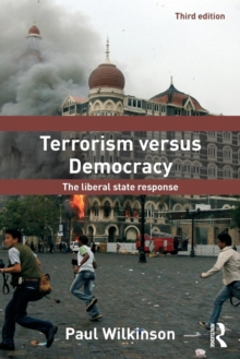 Terrorism Versus Democracy : The Liberal State Response, Paperback / softback Book Terrorism Versus Democracy : The Liberal State Response, Paperback / softback Book