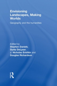 Envisioning Landscapes, Making Worlds : Geography and the Humanities