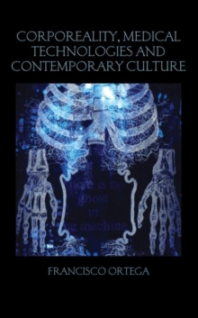 Corporeality, Medical Technologies and Contemporary Culture, Hardback Book Corporeality, Medical Technologies and Contemporary Culture, Hardback Book