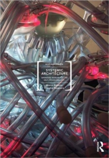 Systemic Architecture : Operating Manual for the Self-Organizing City, Paperback / softback Book Systemic Architecture : Operating Manual for the Self-Organizing City, Paperback / softback Book