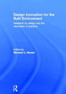 Design Innovation for the Built Environment : Research by Design and the Renovation of Practice, Hardback Book Design Innovation for the Built Environment : Research by Design and the Renovation of Practice, Hardback Book