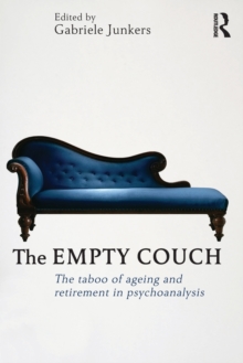 The Empty Couch : The taboo of ageing and retirement in psychoanalysis, Paperback / softback Book The Empty Couch : The taboo of ageing and retirement in psychoanalysis, Paperback / softback Book
