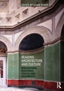 Reading Architecture and Culture : Researching Buildings, Spaces and Documents, Paperback / softback Book Reading Architecture and Culture : Researching Buildings, Spaces and Documents, Paperback / softback Book
