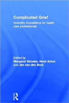 Complicated Grief : Scientific Foundations for Health Care Professionals, Hardback Book Complicated Grief : Scientific Foundations for Health Care Professionals, Hardback Book