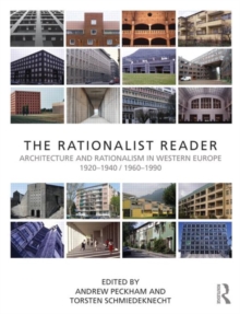 The Rationalist Reader : Architecture and Rationalism in Western Europe 1920-1940 / 1960-1990, Paperback / softback Book The Rationalist Reader : Architecture and Rationalism in Western Europe 1920-1940 / 1960-1990, Paperback / softback Book