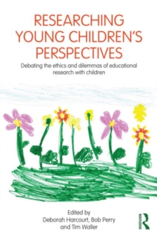 Researching Young Children's Perspectives : Debating the ethics and dilemmas of educational research with children, Paperback Book Researching Young Children's Perspectives : Debating the ethics and dilemmas of educational research with children, Paperback Book