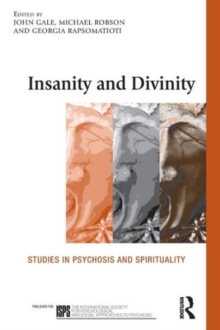Insanity and Divinity : Studies in Psychosis and Spirituality, Paperback / softback Book Insanity and Divinity : Studies in Psychosis and Spirituality, Paperback / softback Book