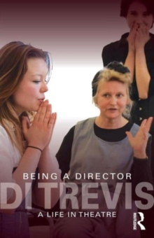 Being a Director : A Life in Theatre, Paperback / softback Book Being a Director : A Life in Theatre, Paperback / softback Book