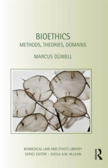 Bioethics : Methods, Theories, Domains, Hardback Book Bioethics : Methods, Theories, Domains, Hardback Book