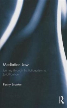 Mediation Law : Journey through Institutionalism to Juridification, Hardback Book Mediation Law : Journey through Institutionalism to Juridification, Hardback Book