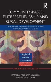 Community-based Entrepreneurship and Rural Development : Creating Favourable Conditions for Small Businesses in Central Europe, Hardback Book Community-based Entrepreneurship and Rural Development : Creating Favourable Conditions for Small Businesses in Central Europe, Hardback Book