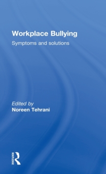 Workplace Bullying : Symptoms and Solutions, Hardback Book Workplace Bullying : Symptoms and Solutions, Hardback Book
