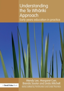 Understanding the Te Whariki Approach : Early Years Education in Practice, Paperback Book Understanding the Te Whariki Approach : Early Years Education in Practice, Paperback Book