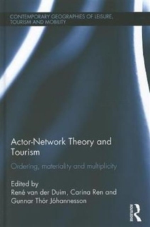 Actor-Network Theory and Tourism : Ordering, Materiality and Multiplicity, Hardback Book Actor-Network Theory and Tourism : Ordering, Materiality and Multiplicity, Hardback Book