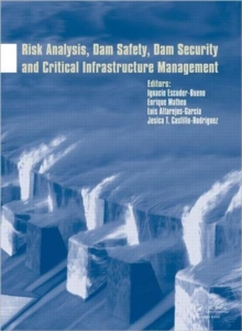 Risk Analysis, Dam Safety, Dam Security and Critical Infrastructure Management, Mixed media product Book Risk Analysis, Dam Safety, Dam Security and Critical Infrastructure Management, Mixed media product Book