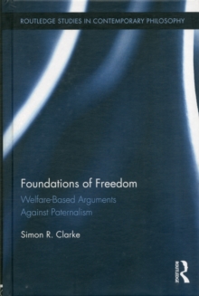 Foundations of Freedom : Welfare-Based Arguments Against Paternalism, Hardback Book Foundations of Freedom : Welfare-Based Arguments Against Paternalism, Hardback Book
