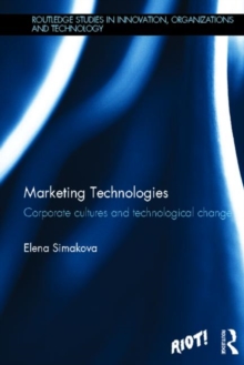 Marketing Technologies : Corporate Cultures and Technological Change, Hardback Book Marketing Technologies : Corporate Cultures and Technological Change, Hardback Book