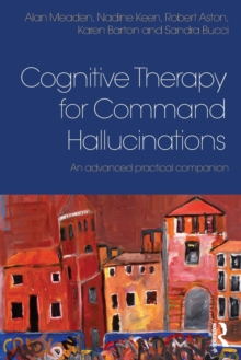 Cognitive Therapy for Command Hallucinations : An advanced practical companion